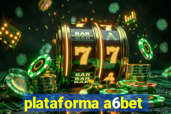 plataforma a6bet